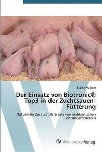 bokomslag Der Einsatz von Biotronic(R) Top3 in der Zuchtsauen-Ftterung