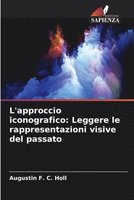 Augustin F. C. Holl, Augustin  F. C. Holl - L'approccio iconografico: Leggere le rappresentazioni visive del passato, Häftad