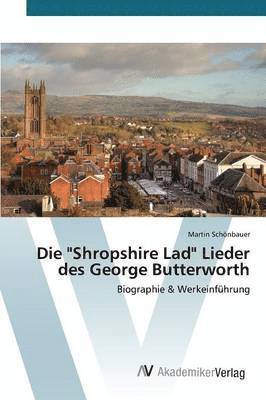 Die &quot;Shropshire Lad&quot; Lieder des George Butterworth 1
