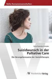 bokomslag Suizidwunsch in der Palliative Care