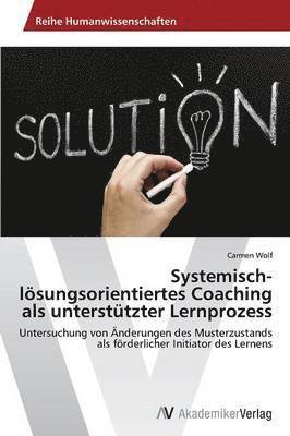 Systemisch-lsungsorientiertes Coaching als untersttzter Lernprozess 1