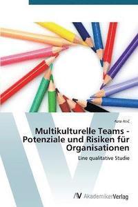 bokomslag Multikulturelle Teams - Potenziale und Risiken fr Organisationen