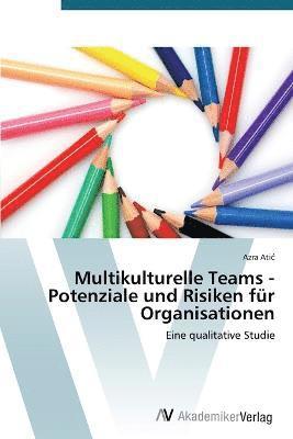 Multikulturelle Teams - Potenziale und Risiken fr Organisationen 1