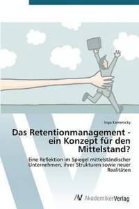bokomslag Das Retentionmanagement - ein Konzept fr den Mittelstand?