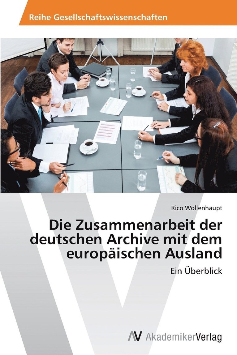 Die Zusammenarbeit der deutschen Archive mit dem europischen Ausland 1