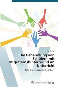 bokomslag Die Behandlung von Schlern mit Migrationshintergrund im Unterricht