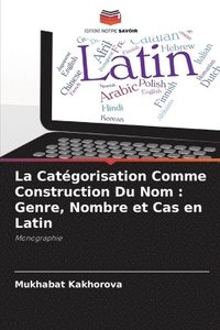 bokomslag La Catégorisation Comme Construction Du Nom: Genre, Nombre et Cas en Latin