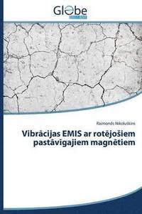 bokomslag Vibr&#257;cijas EMIS ar rot&#275;josiem past&#257;v&#299;gajiem magn&#275;tiem