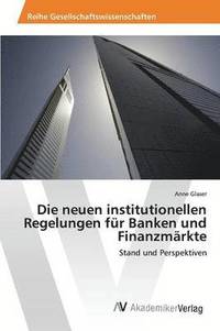 bokomslag Die neuen institutionellen Regelungen fr Banken und Finanzmrkte