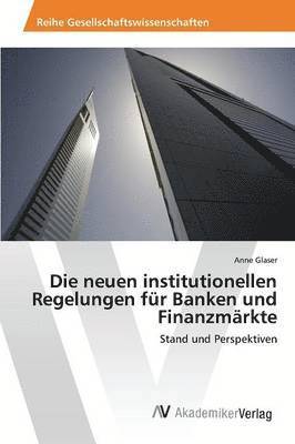Die neuen institutionellen Regelungen fr Banken und Finanzmrkte 1
