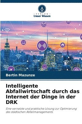 Bertin Mazunze, BERTIN MAZUNZE - Intelligente Abfallwirtschaft durch das Internet der Dinge in der DRK, Häftad