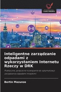 bokomslag Inteligentne zarz?dzanie odpadami z wykorzystaniem Internetu Rzeczy w DRK