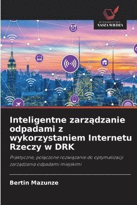 bokomslag Inteligentne zarz?dzanie odpadami z wykorzystaniem Internetu Rzeczy w DRK