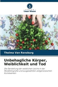 bokomslag Unbehagliche Körper, Weiblichkeit und Tod