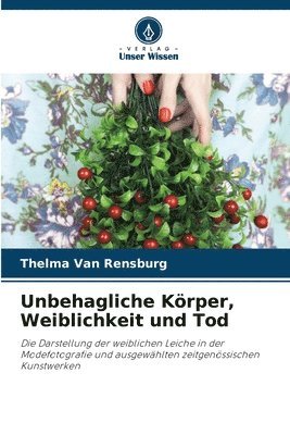 Unbehagliche Körper, Weiblichkeit und Tod