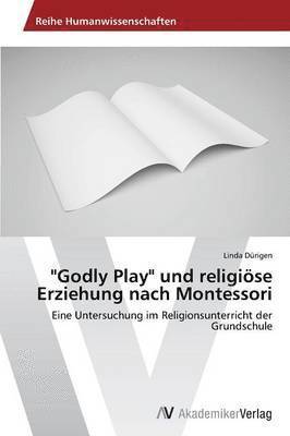 bokomslag &quot;Godly Play&quot; und religise Erziehung nach Montessori