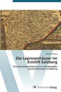bokomslag Die Leprosenhuser im Erzstift Salzburg