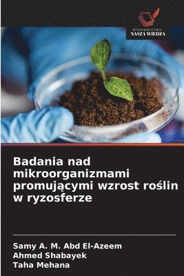 bokomslag Badania nad mikroorganizmami promuj?cymi wzrost ro?lin w ryzosferze