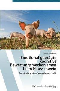 bokomslag Emotional geprgte kognitive Bewertungsmechanismen beim Hausschwein