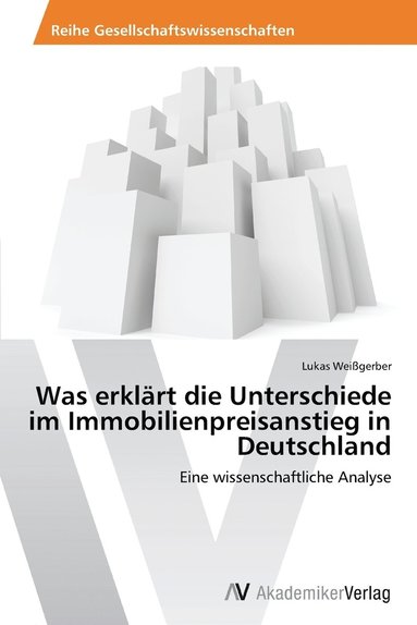 bokomslag Was erklrt die Unterschiede im Immobilienpreisanstieg in Deutschland