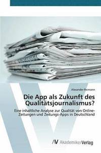 bokomslag Die App als Zukunft des Qualittsjournalismus?