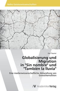 bokomslag Globalisierung und Migration in &quot;Sin nombre&quot; und &quot;Tambin la lluvia&quot;