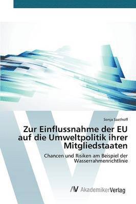 Zur Einflussnahme der EU auf die Umweltpolitik ihrer Mitgliedstaaten 1