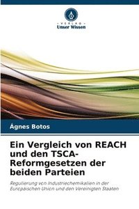bokomslag Vergleich von REACH und den TSCA-Reformgesetzen der beiden Parteien