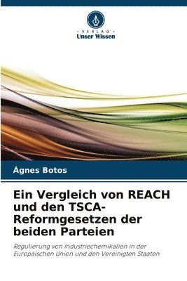 Ágnes Botos - Vergleich von REACH und den TSCA-Reformgesetzen der beiden Parteien, Häftad