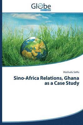 Sino-Africa Relations, Ghana as a Case Study 1