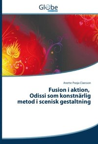 bokomslag Fusion i aktion, Odissi som konstnärlig metod i scenisk gestaltning