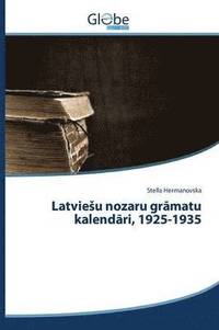 bokomslag Latviesu nozaru gr&#257;matu kalend&#257;ri, 1925-1935