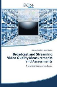 bokomslag Broadcast and Streaming Video Quality Measurements and Assessments