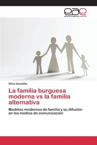 bokomslag La familia burguesa moderna vs la familia alternativa