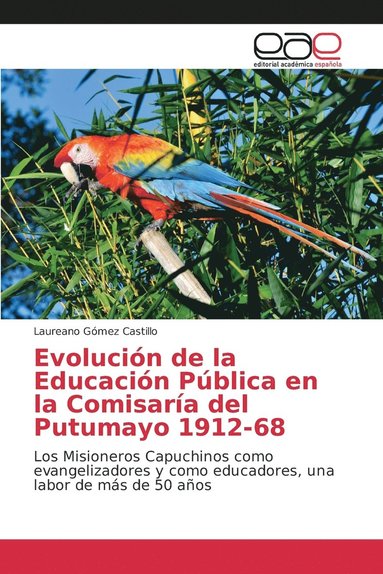 bokomslag Evolucin de la Educacin Pblica en la Comisara del Putumayo 1912-68