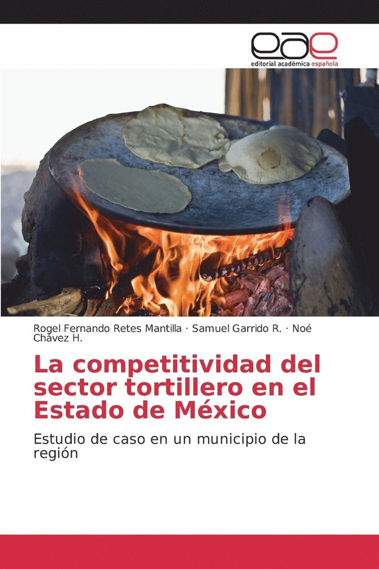 Retes Mantilla Rogel Fernando, Garrido R Samuel, Chávez H Noé, Garrido R. Samuel, Rogel Fernando Retes Mantilla, Samuel Garrido R., Noé Chávez H. - competitividad del sector tortillero en el Estado de México, Häftad