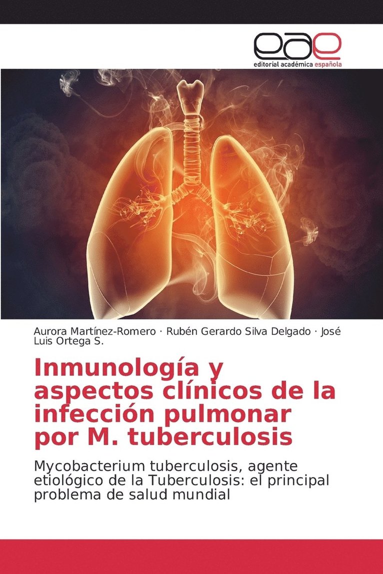 Martinez-Romero Aurora, Silva Delgado Rubén Gerardo, Ortega S José Luis, Aurora Martinez-Romero, Rubén Gerardo Silva Delgado, José Luis Ortega S. - Inmunología y aspectos clínicos de la infección pulmonar por M. tuberculosis, Häftad
