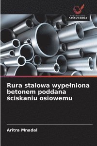 bokomslag Rura stalowa wypelniona betonem poddana ?ciskaniu osiowemu
