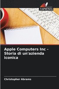 bokomslag Apple Computers Inc - Storia di un'azienda iconica