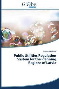 bokomslag Public Utilities Regulation System for the Planning Regions of Latvia