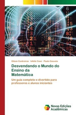 Gilson Contreiras, Infeliz Coxe, Paulo Gouveia - Desvendando o Mundo do Ensino da Matemática, Häftad
