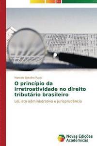 bokomslag O princpio da irretroatividade no direito tributrio brasileiro
