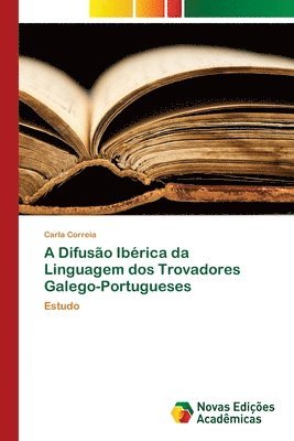 A Difusão Ibérica da Linguagem dos Trovadores Galego-Portugueses 1