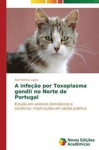 bokomslag A infeo por Toxoplasma gondii no Norte de Portugal