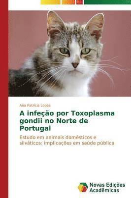 A infeo por Toxoplasma gondii no Norte de Portugal 1