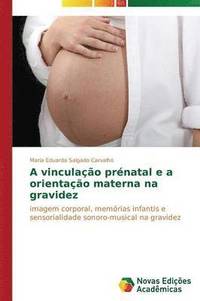 bokomslag A vinculao prnatal e a orientao materna na gravidez