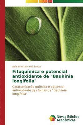 Fitoqumica e potencial antioxidante de &quot;Bauhinia longifolia&quot; 1