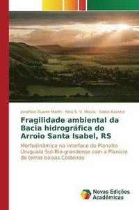 bokomslag Fragilidade ambiental da Bacia hidrogrfica do Arroio Santa Isabel, RS