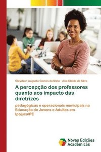 bokomslag A percepção dos professores quanto aos impacto das diretrizes
