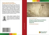 bokomslag Arquivo e Escritura na Cultura Epistemológica do Ensino Superior